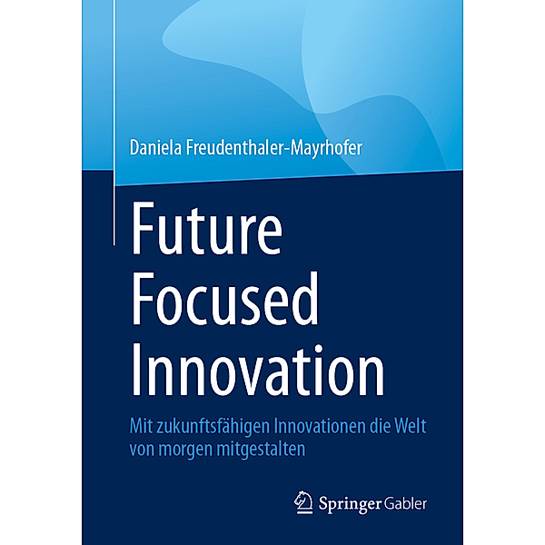 Future Focused Innovation, Daniela Freudenthaler-Mayrhofer