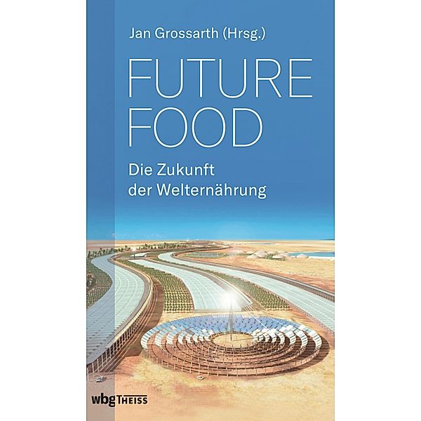 Future Food - Die Zukunft der Welternährung