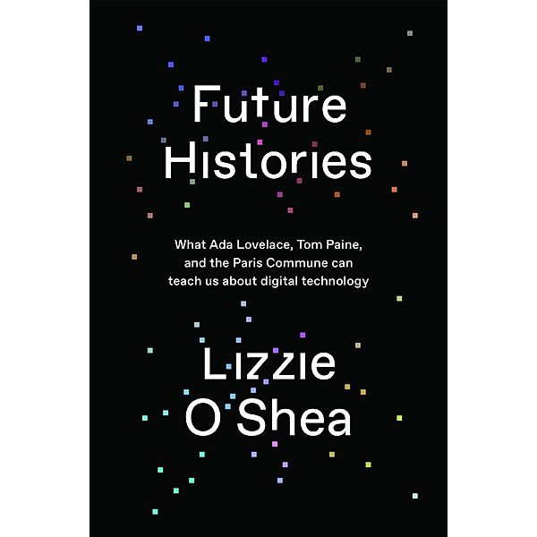 Future Histories, Lizzie O'Shea