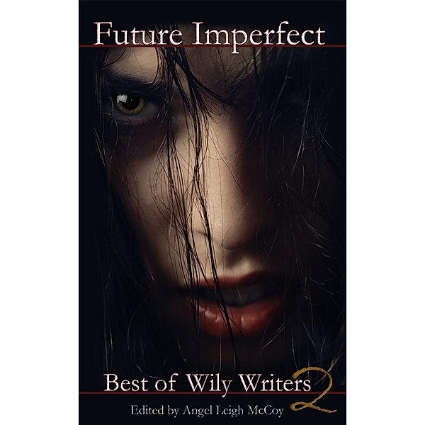 Future Imperfect: Best of Wily Writers, volume 2, Angel McCoy