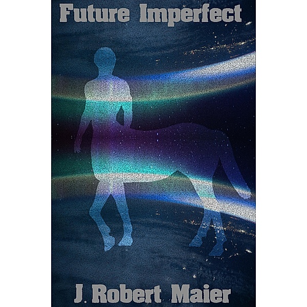 Future Imperfect / Future Imperfect, J. Robert Maier