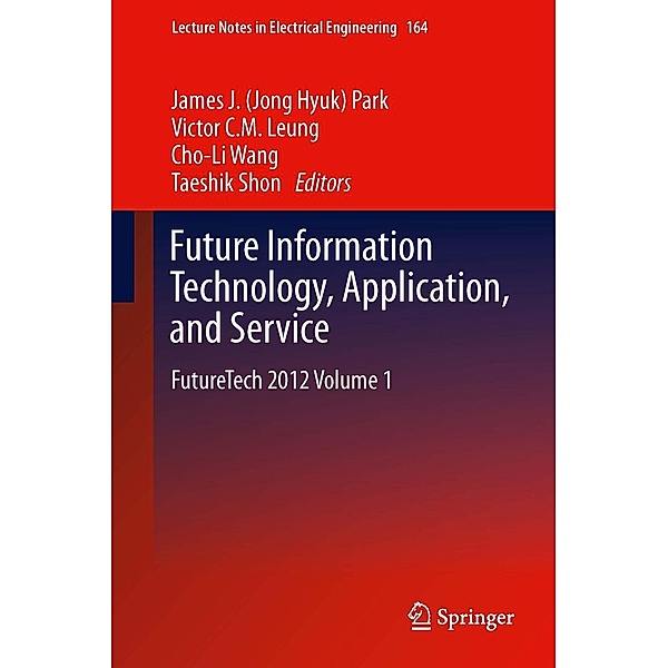 Future Information Technology, Application, and Service / Lecture Notes in Electrical Engineering Bd.164