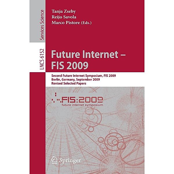 Future Internet - FIS 2009 / Lecture Notes in Computer Science Bd.6152