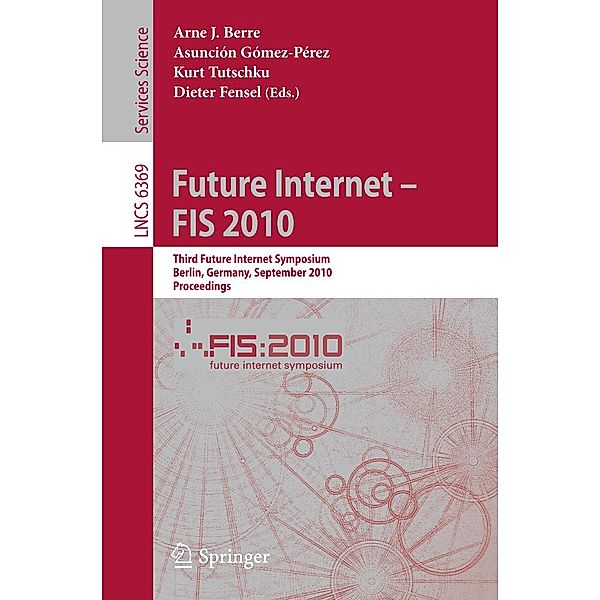 Future Internet - FIS 2010 / Lecture Notes in Computer Science Bd.6369