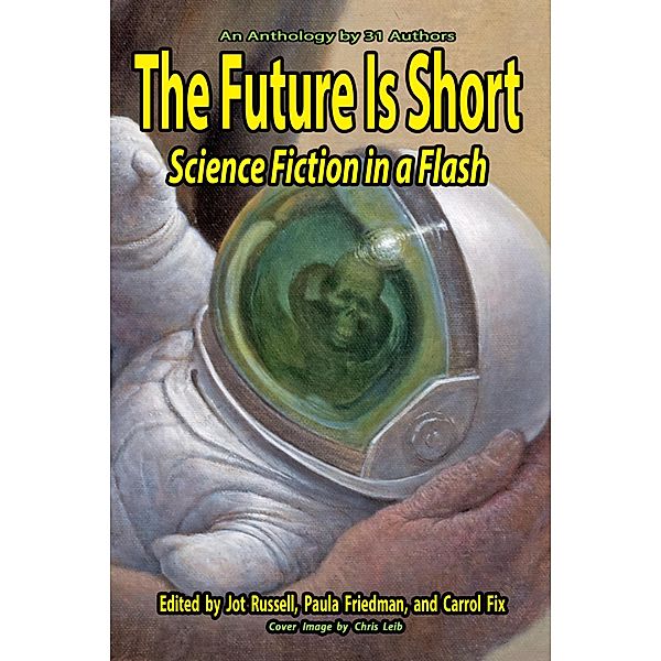 Future Is Short: Science Fiction in a Flash / Lillicat Publishers