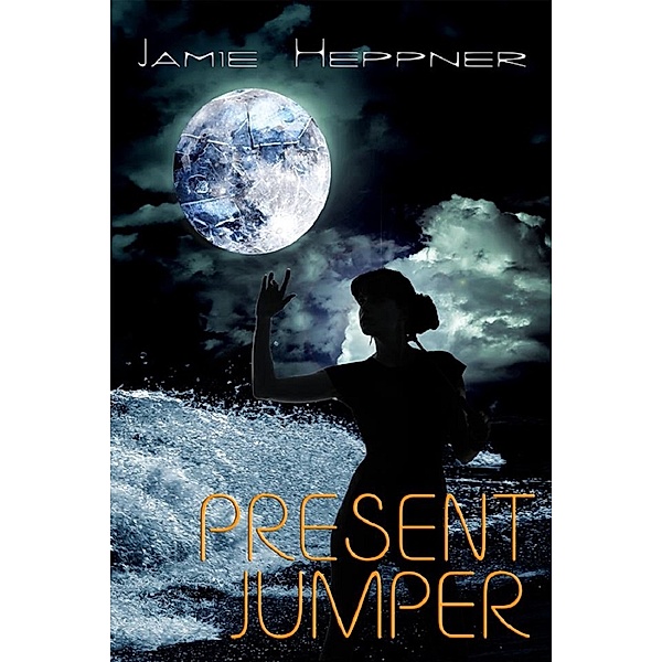Future Jumper Series: Present Jumper (Future Jumper Series #2), Jamie Heppner