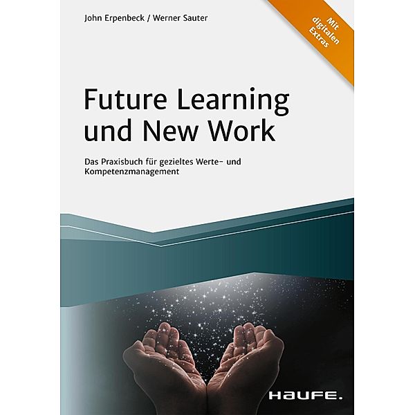 Future Learning und New Work / Haufe Fachbuch, John Erpenbeck, Werner Sauter