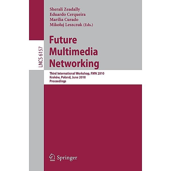 Future Multimedia Networking / Lecture Notes in Computer Science Bd.6157