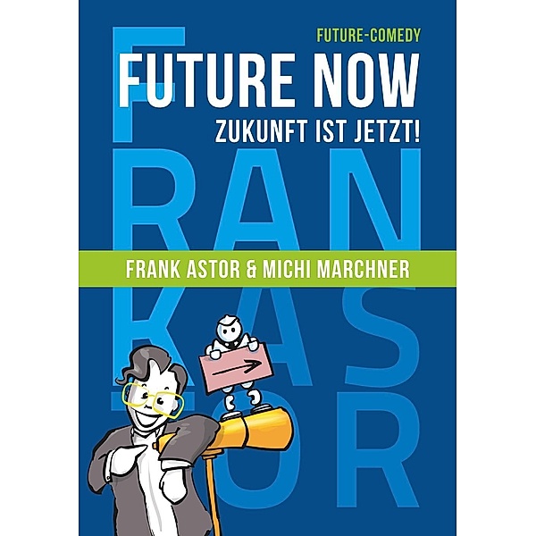 Future Now, Frank Astor, Michi Marchner