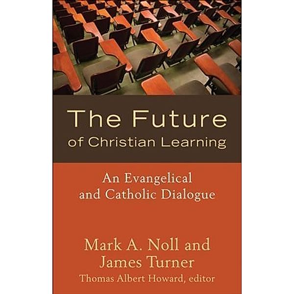 Future of Christian Learning, Mark A. Noll