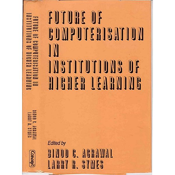 Future of Computerisation in Institutions of Higher Learning, Binod C. Agrawal, Larry R. Symes