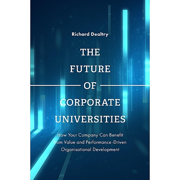 Future of Corporate Universities, Richard Dealtry