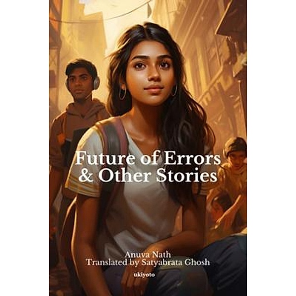Future of Errors & Other Stories, Anuva Nath