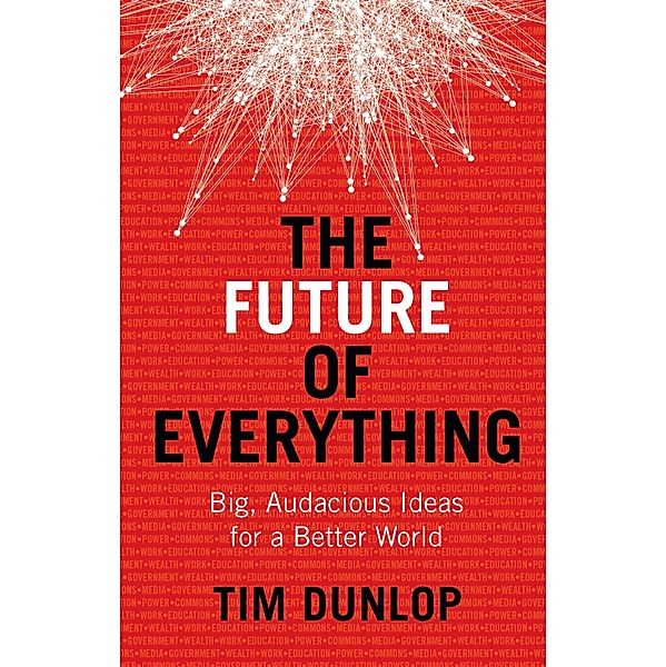 Future of Everything, Tim Dunlop