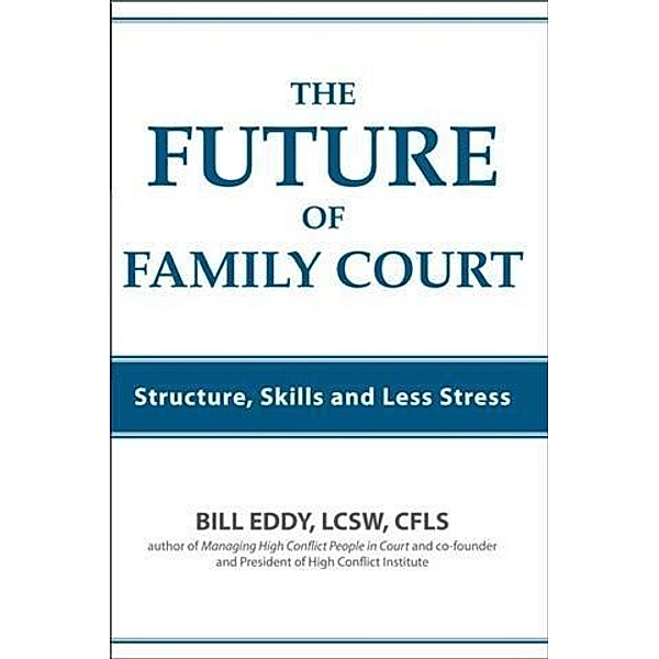 Future of Family Court, Bill Eddy LCSW Esq