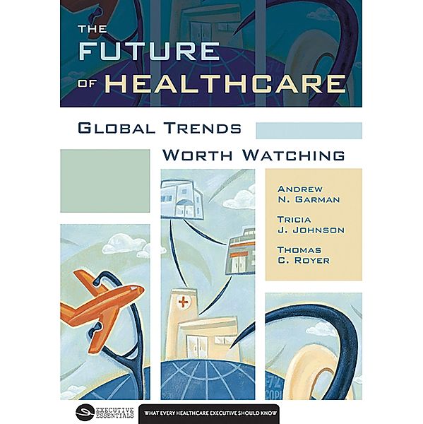 Future of Healthcare: Global Trends Worth Watching, Andrew Garman