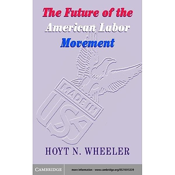 Future of the American Labor Movement, Hoyt N. Wheeler