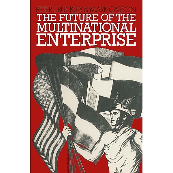 Future of the Multinational Enterprise, Peter J. Buckley, Mark Casson