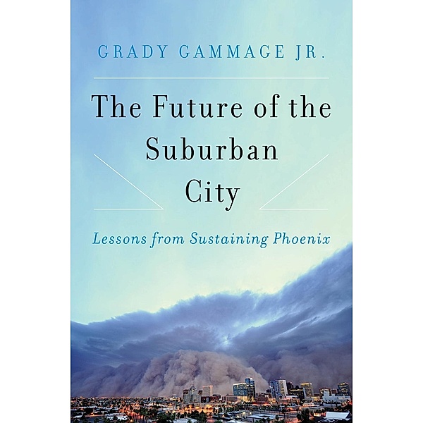 Future of the Suburban City, Grady Gammage Jr.