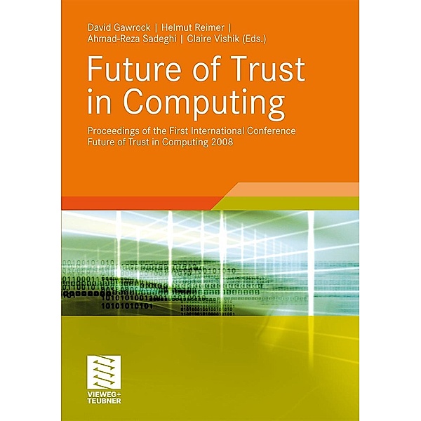 Future of Trust in Computing, Helmut Reimer, David Gawrock, Claire Vishik, Ahmad-Reza Sadeghi