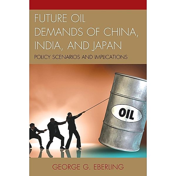 Future Oil Demands of China, India, and Japan, George G. Eberling