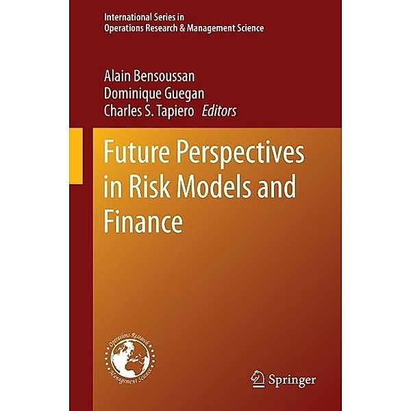 Future Perspectives in Risk Models and Finance / International Series in Operations Research & Management Science Bd.211