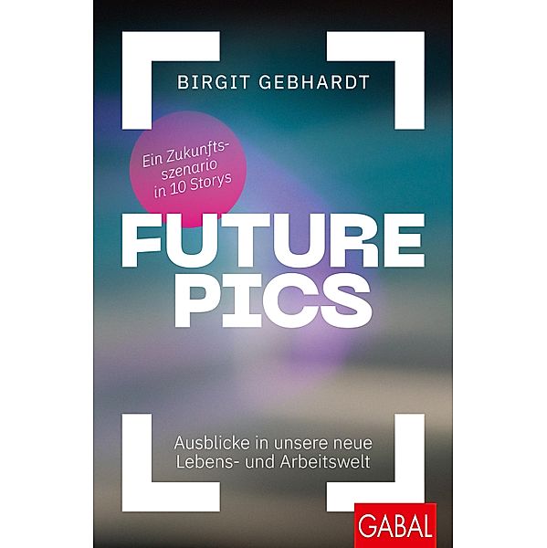 Future Pics / Dein Business, Birgit Gebhardt