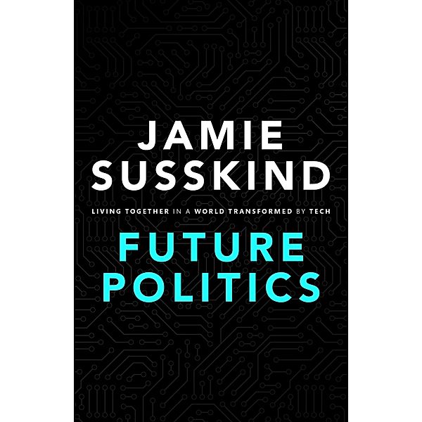 Future Politics, Jamie Susskind