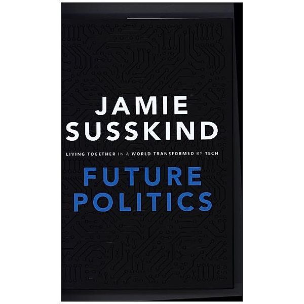 Future Politics, Jamie Susskind