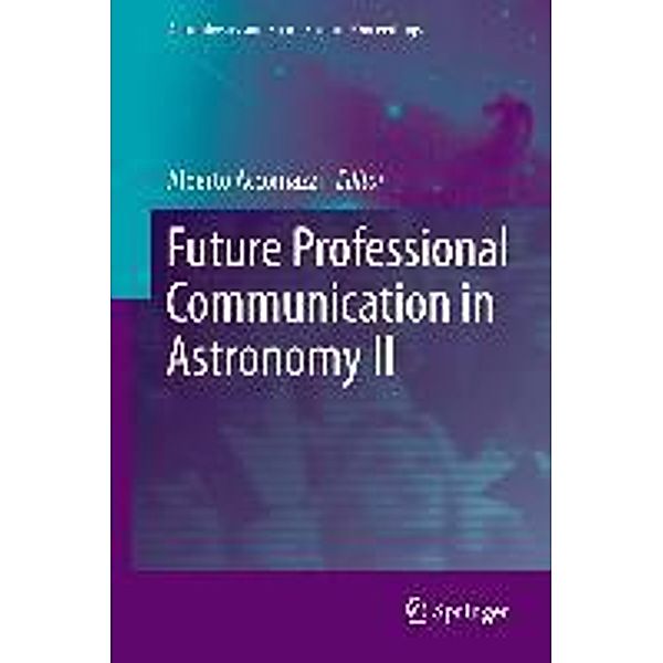 Future Professional Communication in Astronomy II / Astrophysics and Space Science Proceedings, 9781441983695