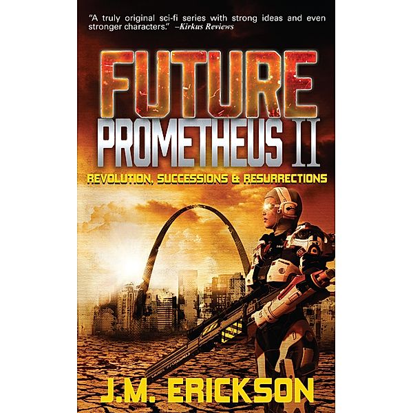 Future Prometheus II: Revolution, Successions and Resurrections, J. M. Erickson