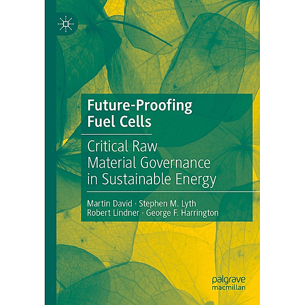 Future-Proofing Fuel Cells, Martin David, Stephen M. Lyth, Robert Lindner, George F. Harrington