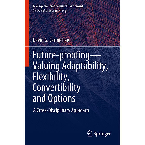 Future-proofing-Valuing Adaptability, Flexibility, Convertibility and Options, David G. Carmichael