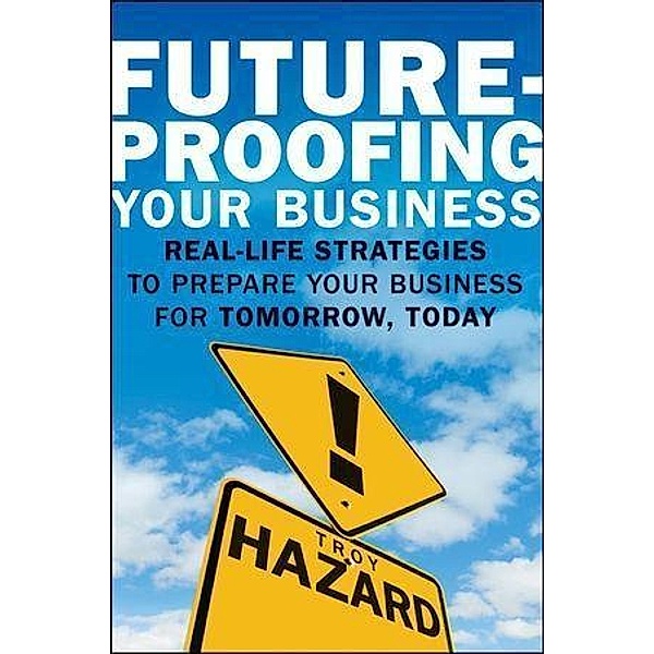 Future-Proofing Your Business, Troy Hazard