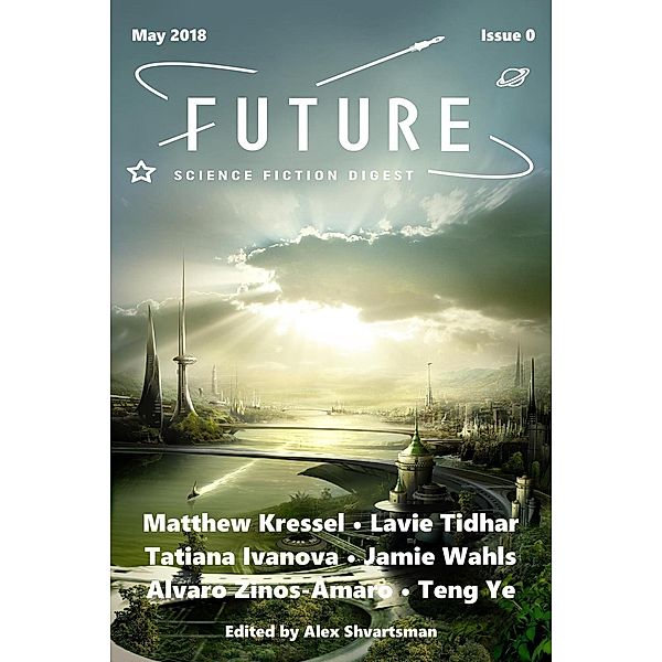 Future Science Fiction Digest Issue 0, Matthew Kressel, Lavie Tidhar, Tatiana Ivanova, Jamie Wahls, Alvaro Zinos-Amaro, Teng Ye