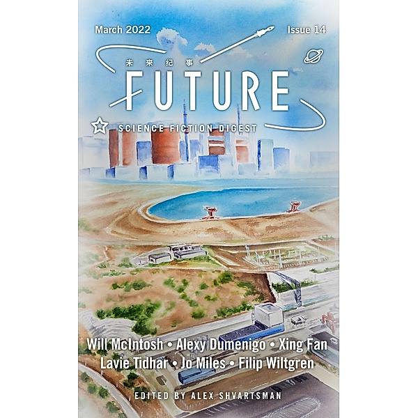 Future Science Fiction Digest, Issue 14 / Future Science Fiction Digest, Alex Shvartsman, Lavie Tidhar, Will McIntosh, Filip Wiltgren, Jo Miles, Xing Fan, Alexy Dumenigo