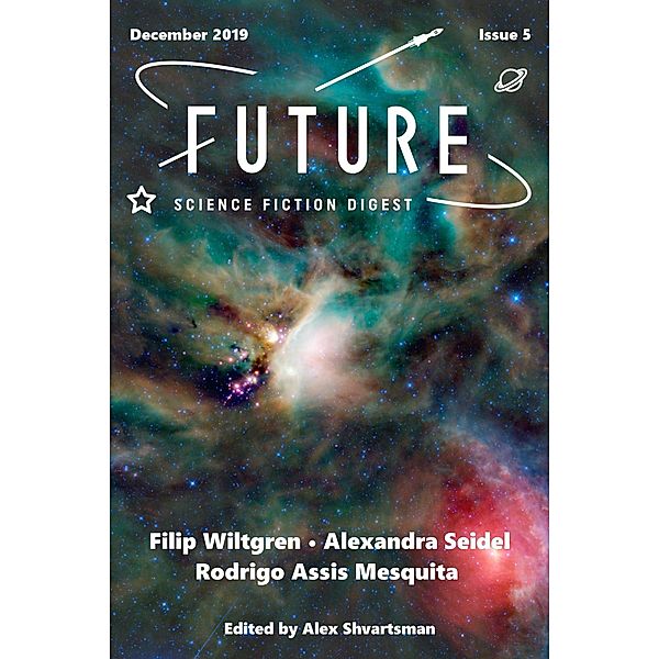 Future Science Fiction Digest Issue 5 / Future Science Fiction Digest, Filip Wiltgren, Alexandra Seidel, Rodrigo Assis Mesquita