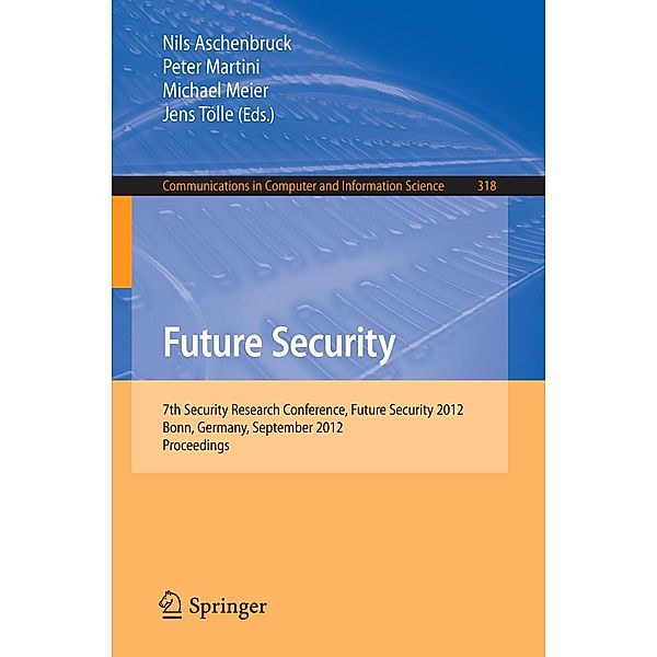 Future Security / Communications in Computer and Information Science Bd.318