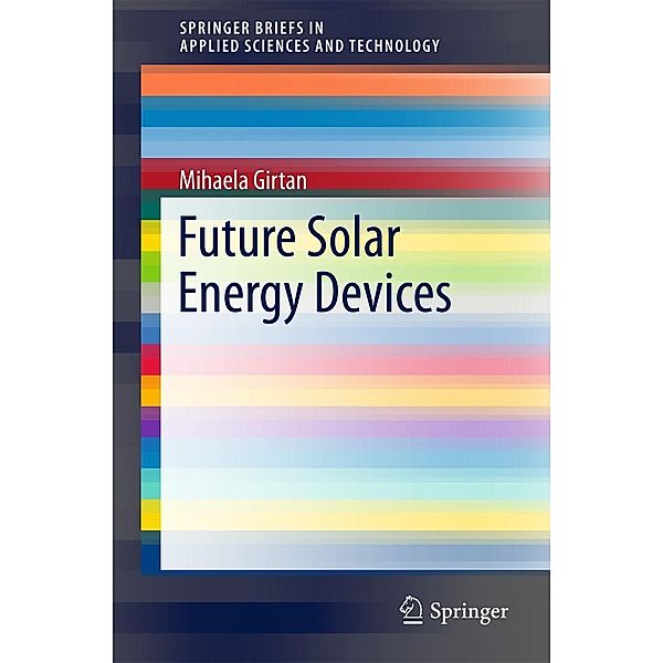 Future Solar Energy Devices / SpringerBriefs in Applied Sciences and Technology, Mihaela Girtan