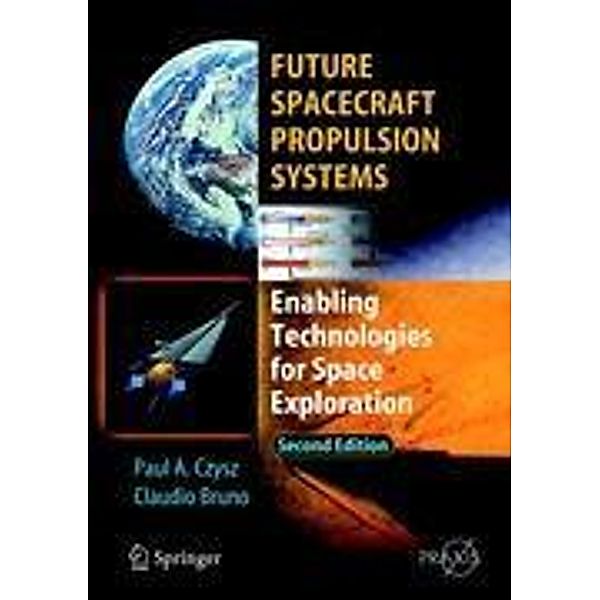 Future Spacecraft Propulsion Systems, Paul A. Czysz, Claudio Bruno