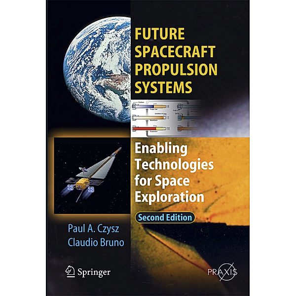 Future Spacecraft Propulsion Systems, Claudio Bruno, Paul A. Czysz