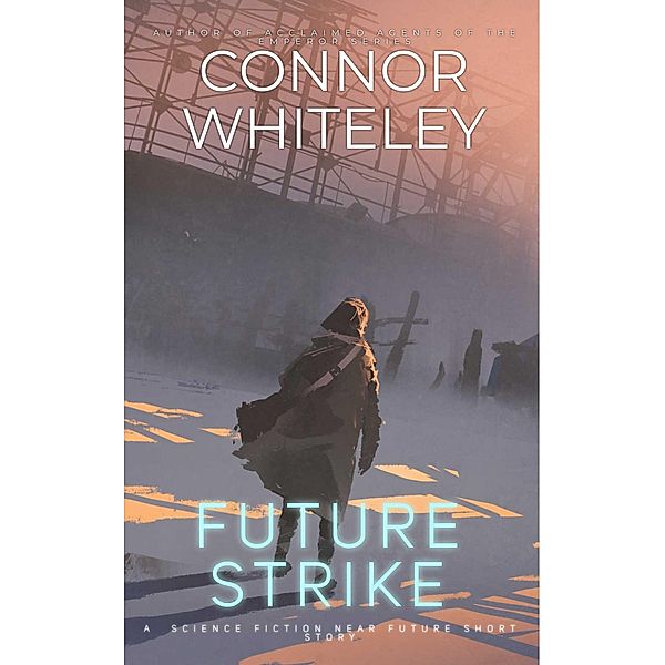 Future Strike: A Science Fiction Near Future Short Story, Connor Whiteley