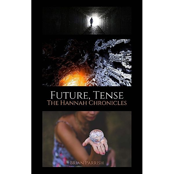 Future, Tense: The Hannah Chronicles, Brian S. Parrish