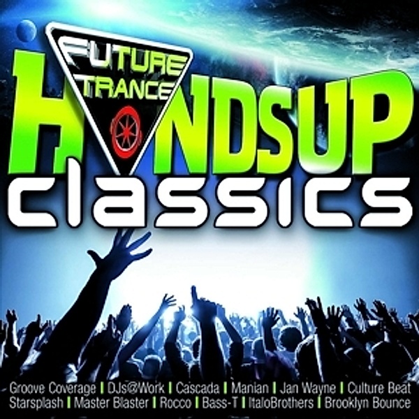 Future Trance - Hands Up Classics, Diverse Interpreten