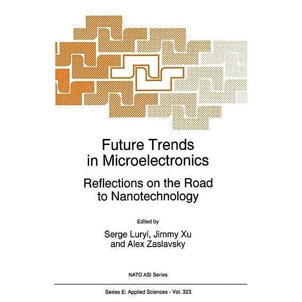 Future Trends in Microelectronics / NATO Science Series E: Bd.323