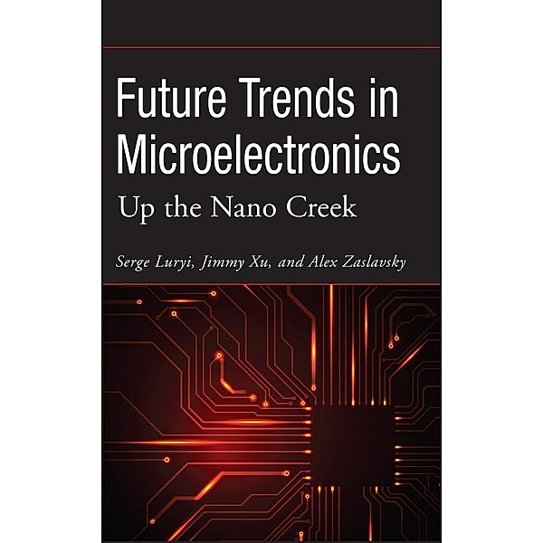 Future Trends in Microelectronics / Wiley - IEEE Bd.1, Serge Luryi, Jimmy Xu, Alex Zaslavsky