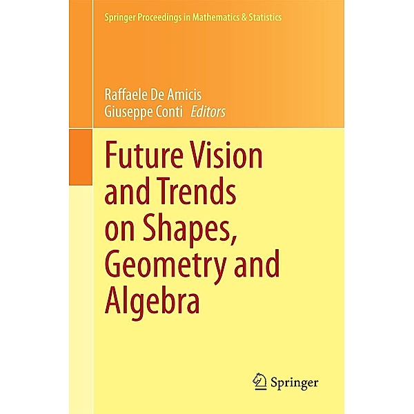 Future Vision and Trends on Shapes, Geometry and Algebra / Springer Proceedings in Mathematics & Statistics Bd.84