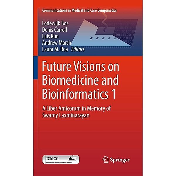 Future Visions on Biomedicine and Bioinformatics 1 / Communications in Medical and Care Compunetics Bd.1, Luis Kun, Lodewijk Bos, Andrew Marsh, Denis Carroll