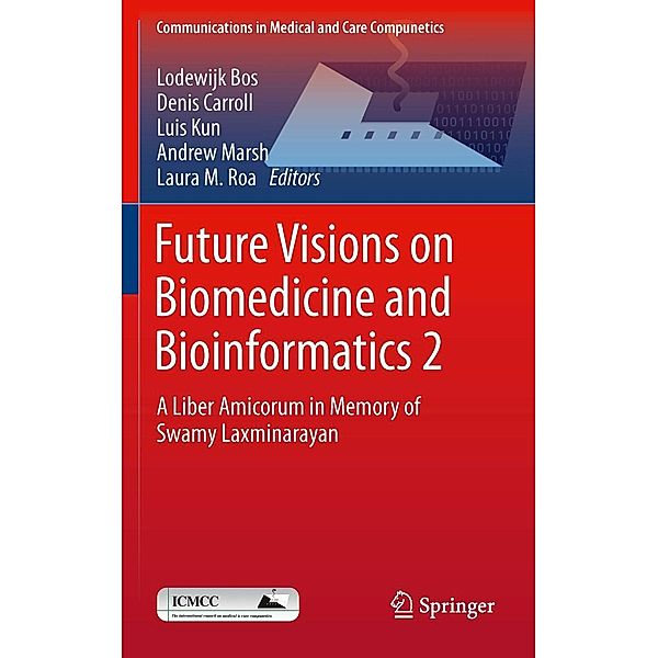 Future Visions on Biomedicine and Bioinformatics 2 / Communications in Medical and Care Compunetics Bd.2, Luis Kun, Lodewijk Bos, Andrew Marsh, Denis Carroll
