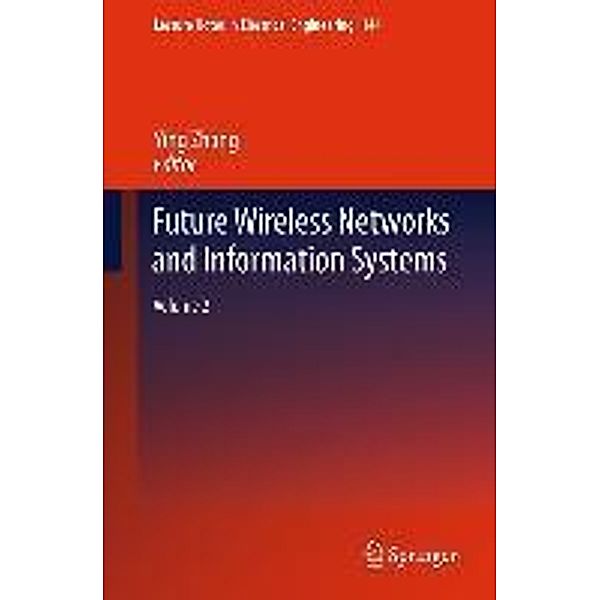 Future Wireless Networks and Information Systems / Lecture Notes in Electrical Engineering Bd.144